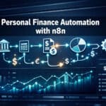 Streamline Your Finances: A Complete Guide to Personal Finance Automation with n8n